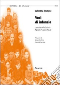 Voci di infanzia. La storia della Colonia Agricola «Luceria Nova» libro di Mustone Valentina