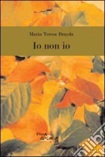 Io non io libro di Brayda M. Teresa