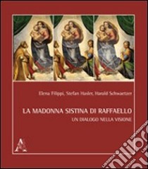 La Madonna Sistina. Un dialogo nella visione libro di Filippi Elena; Hasler Stefan; Schwaetzer Harald