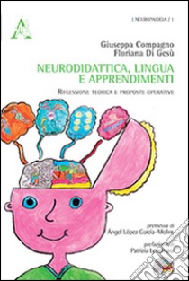 Neurodidatica, lingua e apprendimenti. Riflessione teorica e prosposte operative libro di Compagno Giuseppa; Di Gesù Floriana