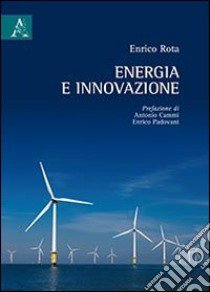 Energia e innovazione libro di Rota Enrico G.