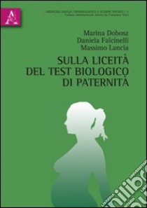 Sulla liceità del test biologico di paternità libro di Dobosz Marina; Falcinelli Daniela; Lancia Massimo