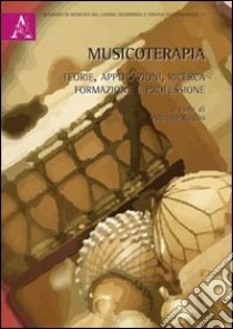 Musicoterapia. Teorie, applicazioni, ricerca, formazione e professione libro di Raglio A. (cur.)