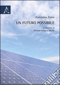 Un futuro possibile libro di Ferro Antonino