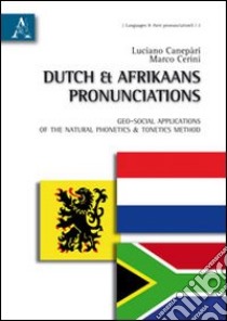 Dutch & afrikaans pronunciations. Geo-social applications of the natural phonetics tonetics method libro di Canepari Luciano; Cerini Marco