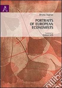 Portraits of european economists libro di Ingrao Bruna