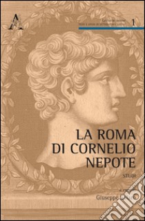 La Roma di Cornelio Nepote. Studi libro di Solaro G. (cur.)