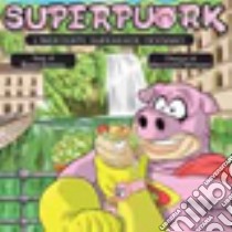 Superpuork. L'indecente supereroe ciociaro libro di Cocco Sara