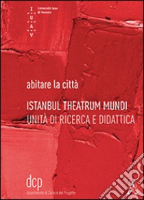 Istanbul theater mundi libro di Mantese E. (cur.)