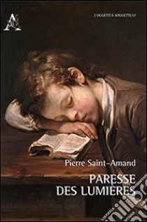 Paresse des Lumières libro di Saint-Amand Pierre