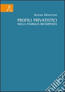 Profili privatistici nella famiglia ricomposta libro di Minervini Serena