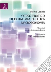 Corso pratico di economia politica: macroeconomia. Con CD-ROM libro di Lettieri Mattia