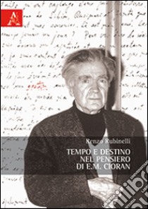 Tempo e destino nel pensiero di E. M. Cioran libro di Rubinelli Renzo