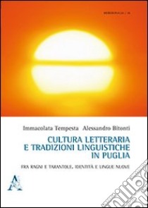 Cultura letteraria e tradizione linguistica in Puglia. Fra ragni e tarantole. Identità e lingue nuove libro di Tempesta Immacolata; Bitonti Alessandro