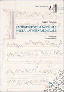 La tratatistica musicale nella latinità medievale libro di Prodigo Sergio