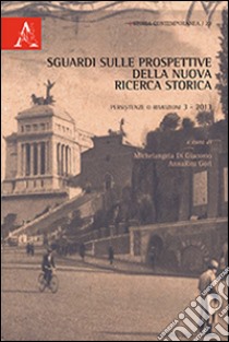 Persistenze o rimozioni (2013). Vol. 3: Sguardi sulle prospettive della nuova ricerca storica libro di Di Giacomo M. (cur.); Gori A. (cur.)