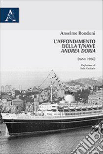 L'affondamento della T/Nave «Andrea Doria» (anno 1956) libro di Rondoni Anselmo