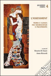 L'assessment. Teoria e clinica fra neuroscienze e psicoterapia libro di Di Sauro R. (cur.); Riccardi A. (cur.)