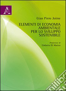 Elementi di economia ambientale per lo sviluppo sostenibile libro di Joime Gian Piero