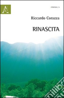 Rinascita libro di Corazza Riccardo