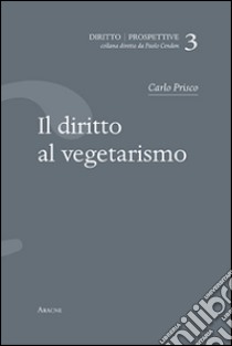 Il diritto al vegetarismo libro di Prisco Carlo