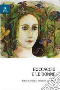 Boccaccio e le donne. Testo a fronte spagnolo. Ediz. bilingue libro di González de Sande E. (cur.); González de Sande M. (cur.)