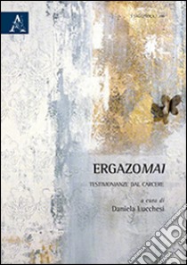 Ergazomai. Testimonianze dal carcere libro di Lucchesi D. (cur.)