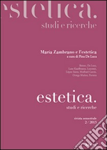 Estetica, studi e ricerche. Maria Zambrano e l'estetica libro di De Luca P. (cur.)