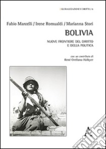 Bolivia. Nuove frontiere del diritto e della politica libro di Marcelli Fabio; Romualdi Irene; Stori Marianna