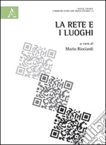 La rete e i luoghi libro di Ricciardi M. (cur.)