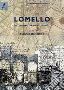 Lomello, la conservazione del costruito libro di Bortolotto S. (cur.)
