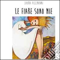 Le fiabe sono mie libro di Piccininni Laura