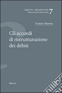 Gli accordi di ristrutturazione dei debiti libro di Marena Teodoro