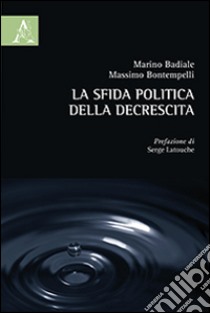 La sfida politica della decrescita libro di Badiale Marino; Bontempelli Massimo