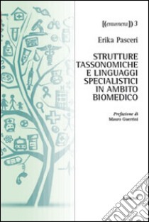 Strutture tassonomiche e linguaggi specialistici in ambito biomedico libro di Pasceri Erika