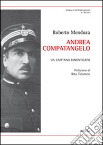 Andrea Compatangelo. Un capitano dimenticato libro di Mendoza Roberto