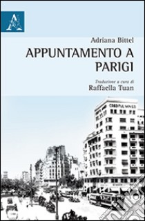 Appuntamento a Parigi libro di Bittel Adriana