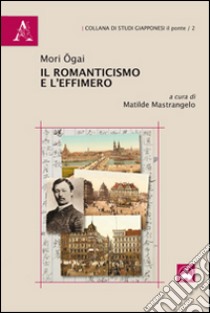 Il romanticismo e l'effimero libro di Mori Ogai