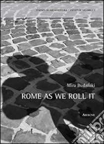 Rome as we roll it libro di Budafoki Mira