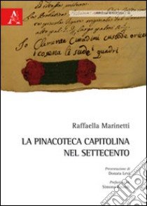 La pinacoteca Capitolina nel Settecento libro di Marinetti Raffaella