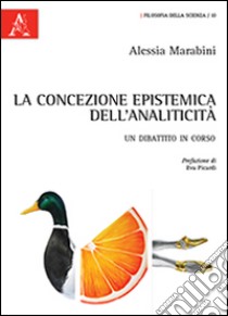 La concezione epistemica dell'analiticità. Un dibattito in corso libro di Marabini Alessia