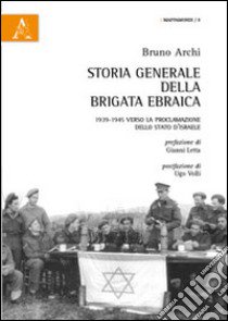 Storia generale della Brigata ebraica. 1939-1945 verso la proclamazione dello Stato d'Israele libro di Archi Bruno