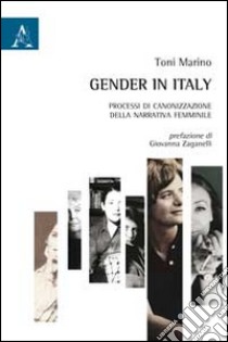 Gender in Italy. Processi di canonizzazione della narrativa femminile libro di Marino Toni