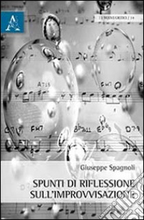 Spunti di roflessione sull'improvvisazione libro di Spagnoli Giuseppe