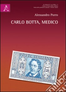 Carlo Botta, medico libro di Porro Alessandro