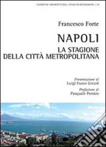 Napoli, la stagione della città metropolitana libro di Forte Francesco