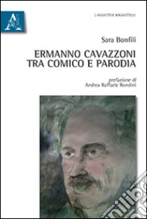 Ermanno Cavazzoni tra comico e parodia libro di Bonfili Sara