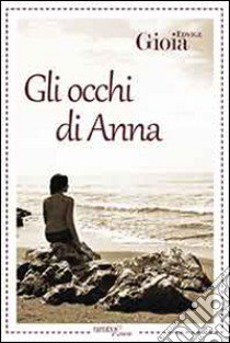 Gli occhi di Anna libro di Gioia Edvige