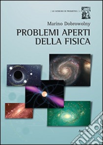 Problemi aperti della fisica libro di Dobrowolny Marino