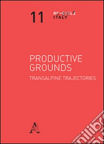 Productive grounds. Transalpine trajectories libro di Ricci M. (cur.); Schröder J. (cur.)